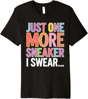 just one more pair i swear shirt Sneaker Head Sneakerhead Premium T-Shirt