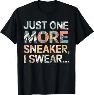just one more pair i swear shirt Sneaker Head Sneakerhead T-Shirt